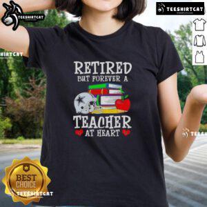 Pretty retired but forever a teacher at heart ladies tee featuring Dallas Cowboys football design for fans.