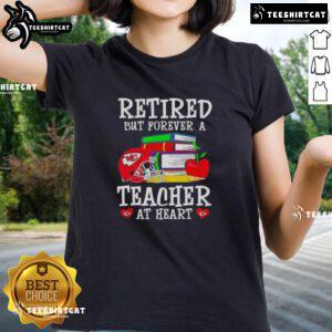 Pretty retired but forever a teacher at heart Kansas City Chiefs football ladies tee in vibrant team colors.