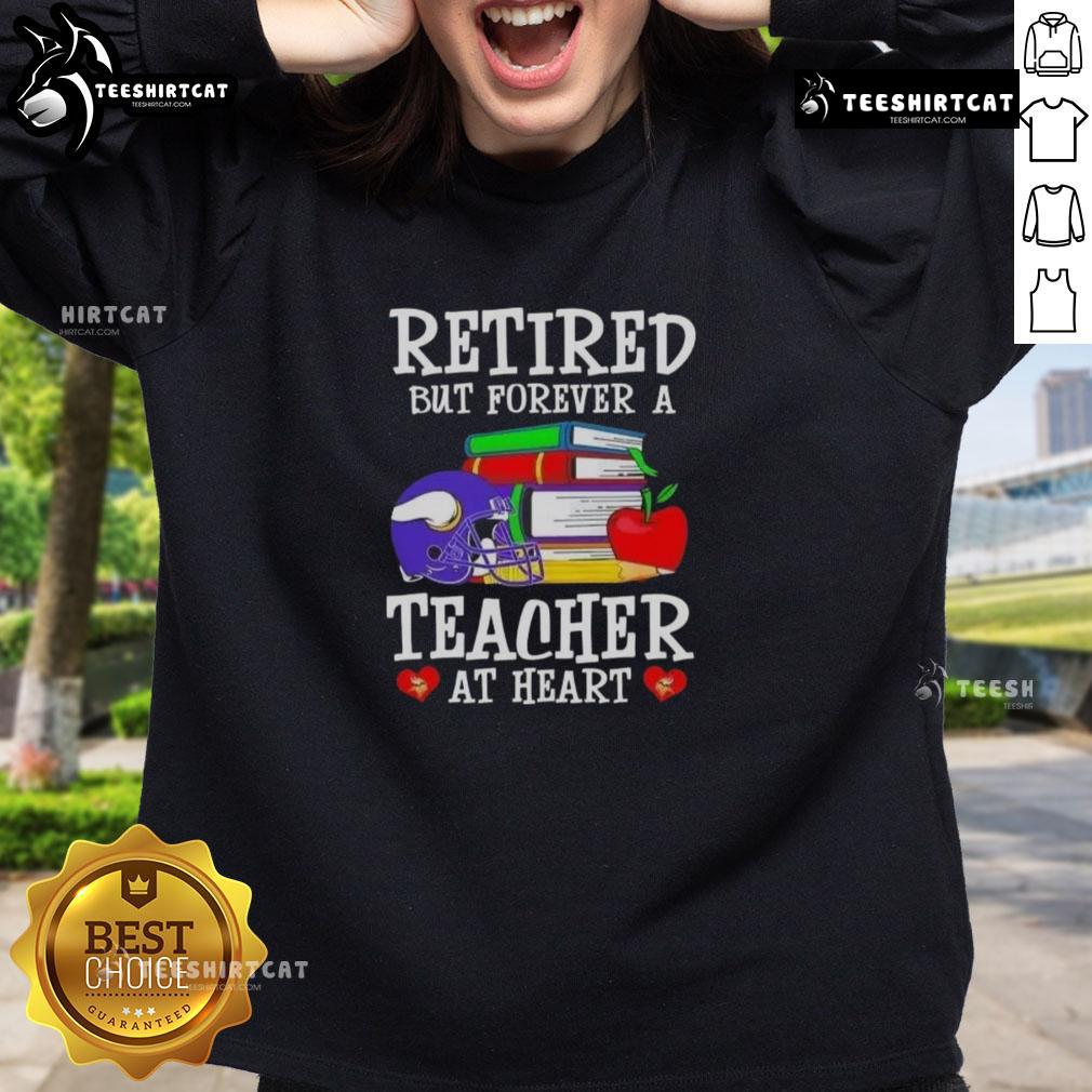 Pretty retired but forever a teacher at heart Minnesota Vikings football sweatshirt design in purple and gold colors.