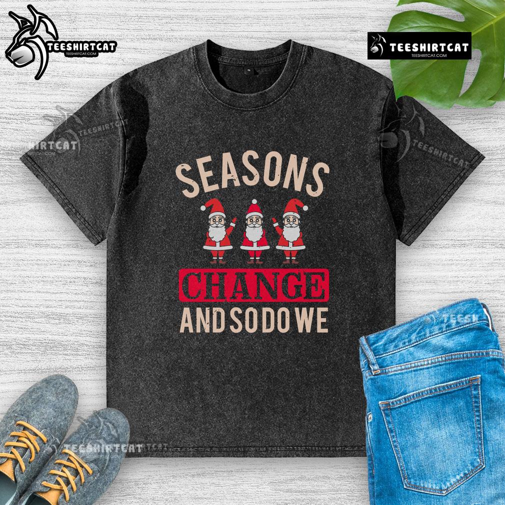 Pretty Seasons Change And So Do We Christmas Washed T-Shirt in festive red, perfect for holiday celebrations and casual wear.