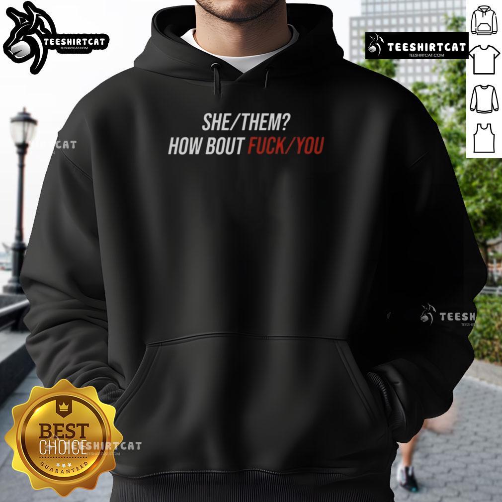 Pretty She/They 'How Bout F*ck You' Hoodie in stylish design, perfect for bold fashion statements and self-expression.