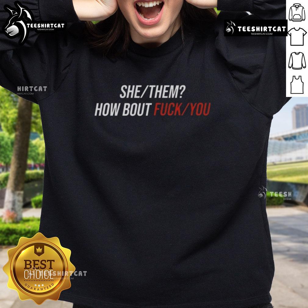 Pretty She/They How Bout F*ck You sweatshirt in vibrant colors, showcasing a bold graphic design and stylish fit.