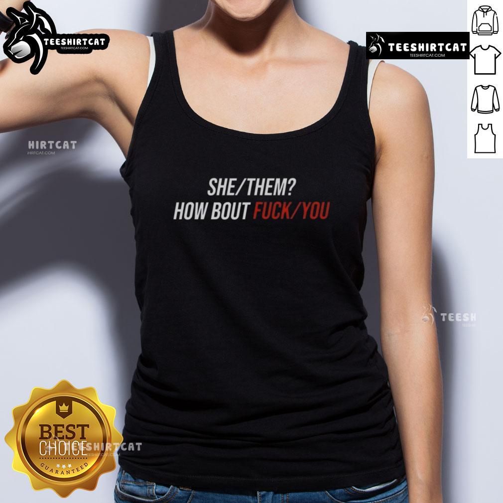 Alt Text: Pretty She/They 'How Bout F*ck You' tank top featuring bold graphic design for a trendy, inclusive fashion statement.
