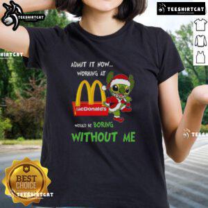 Pretty Stitch Admit It Now tee for ladies, humorously stating working at McDonald's would be boring without me.