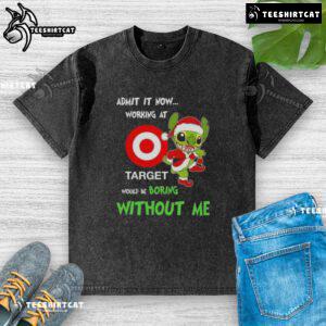 Washed t-shirt featuring 'Working at Target would be boring without me' slogan, perfect for Target employees and fans.
