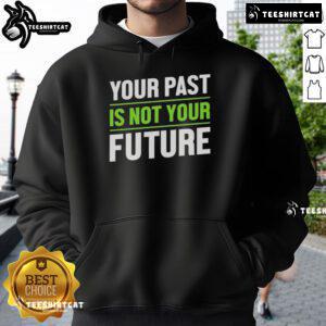 Pretty Your Past Is Not Your Future mental health hoodie in vibrant colors, promoting positive mental health awareness.