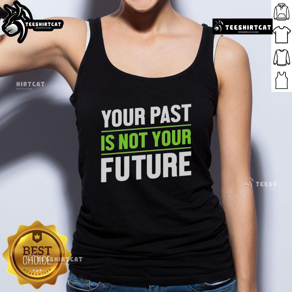 Pretty Your Past Is Not Your Future mental health tank top featuring a motivational design for positive self-reflection.