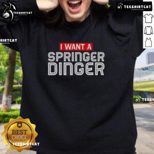 Cozy 'I Want A Springer Dinger' sweatshirt featuring George Springer design, perfect for baseball fans and stylish casual wear.