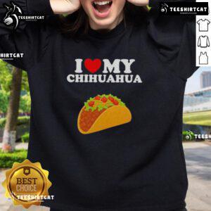 Cozy 'I Love My Chihuahua' sweatshirt featuring a fun taco graphic, perfect for Chihuahua lovers and casual wear.