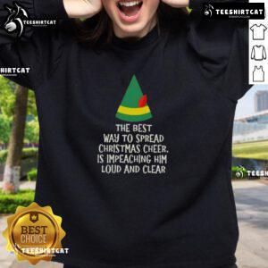 Cozy sweatshirt featuring 'Top - The Best Way to Spread Christmas Cheer is Impeaching Him Loud and Clear' design.