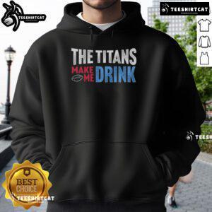 Cozy Top The Titans Makes Me Drink Hoodie in vibrant colors, perfect for fans and casual wearers alike.