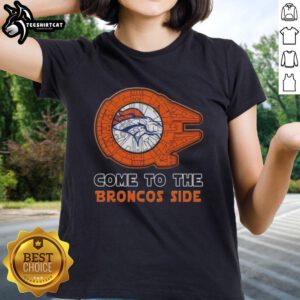 Awesome Star Wars Come to the Denver Broncos Side Ladies Tee featuring a stylish design for fans of both franchises.