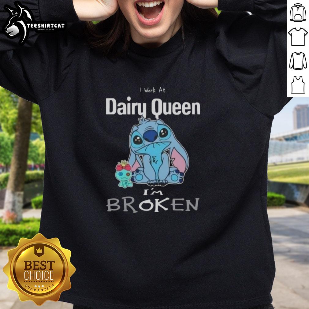 Cute Stitch sweatshirt for Dairy Queen employees, featuring 'I Work At Dairy Queen I'm Broken' design.