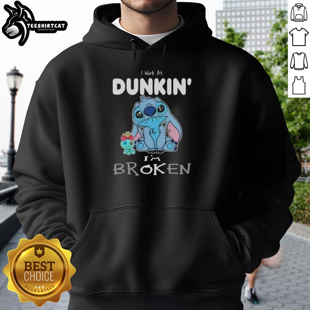 Alt Text: Cute Stitch hoodie saying 'I work at Dunkin, I'm broken' featuring a playful design perfect for Dunkin fans.