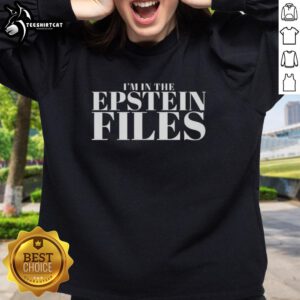Original 'Im In The Epstein Files' sweatshirt featuring bold text design, perfect for making a statement.