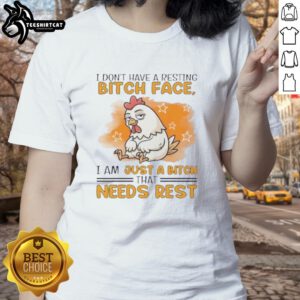 Cute rooster graphic on a ladies tee with the phrase 'I don't have a resting bitch face, I just need rest.'