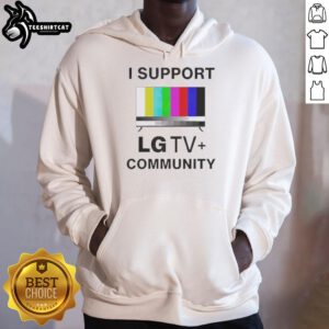 Alt Text: Funny I Support LG TV Community hoodie featuring bold text and a vibrant design, perfect for TV enthusiasts.