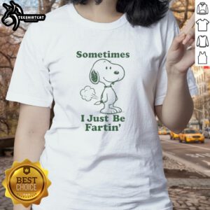Funny Snoopy t-shirt with 'Sometimes I Just Be Fartin' slogan for ladies, perfect for casual and humorous outfits.