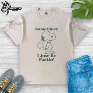 Funny Snoopy t-shirt with 'Sometimes I Just Be Fartin' design, perfect for humor lovers and casual wear enthusiasts.