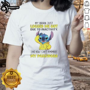 Alt Text: Funny Stitch ladies tee featuring 'My brain logged me out due to inactivity, now I can't remember my password' design.