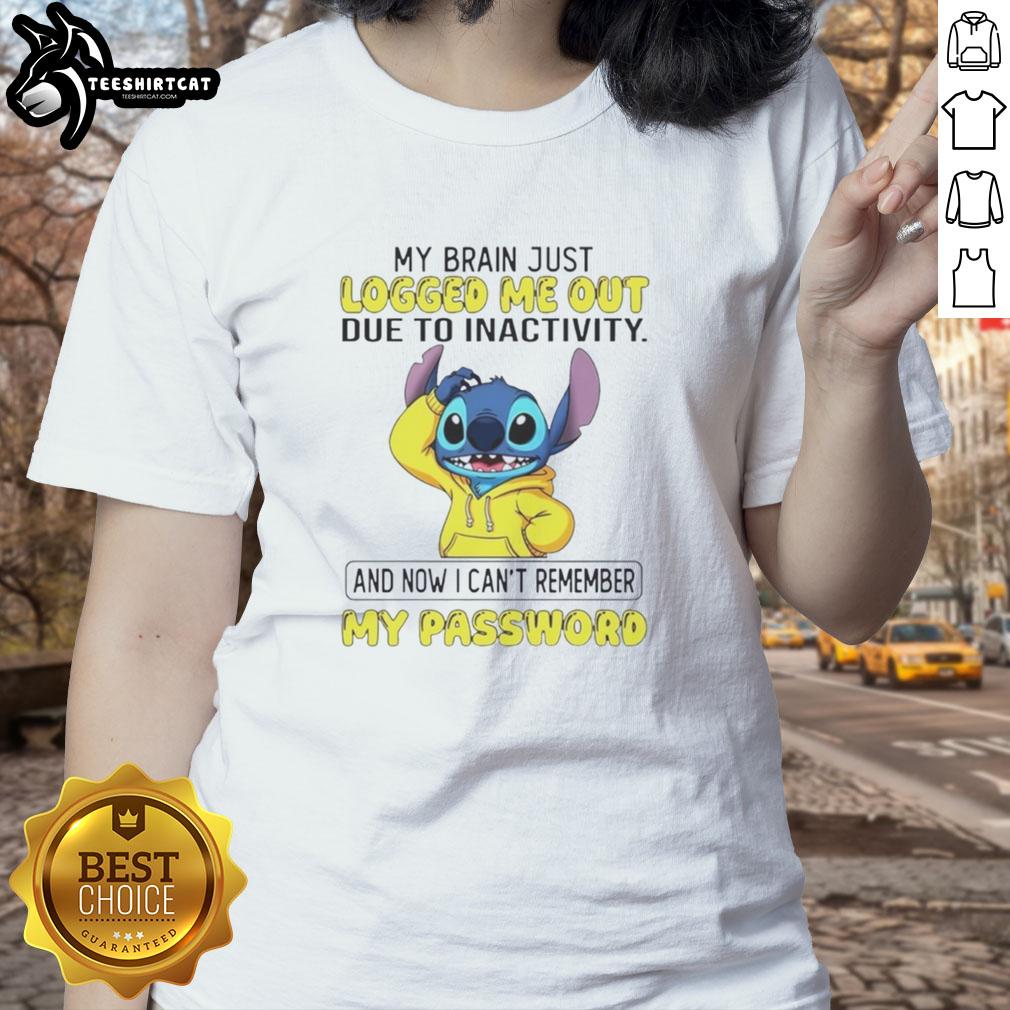 Alt Text: Funny Stitch ladies tee featuring 'My brain logged me out due to inactivity, now I can't remember my password' design.