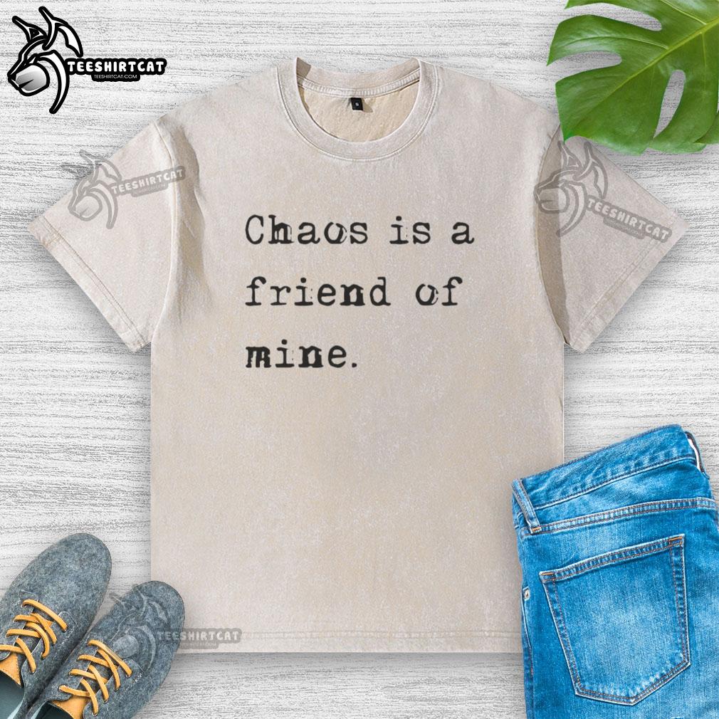 Good Chaos Is A Friend Of Mine washed t-shirt featuring a trendy design for casual wear and stylish outfits.