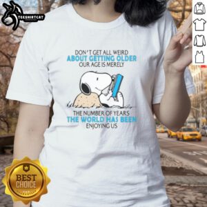 Good Don't Get All Weird About Getting Older tee for women, celebrating age as a number with a stylish design.