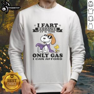 Good I Fart Because It's The Only Gas I Can Afford Sweatshirt featuring humorous text design on a cozy fabric.