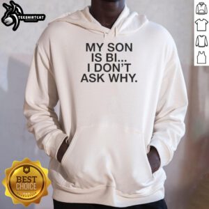 Good My Son Is Bi Hoodie featuring a supportive message, perfect for showing pride in LGBTQ+ identity.