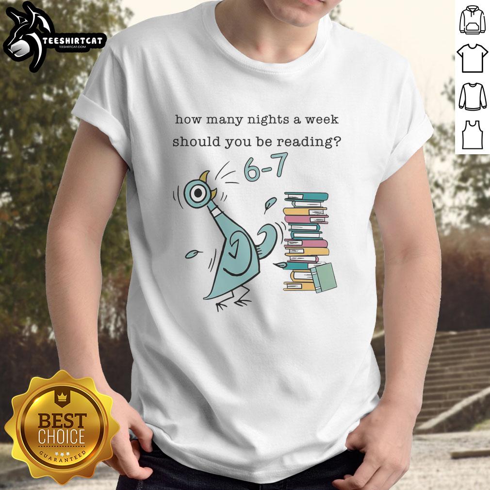 Funny children's book-themed T-shirt featuring 'How Many Nights A Week Should You Be Reading 6-7 Pigeon-Elephant-Piggie Books' design.