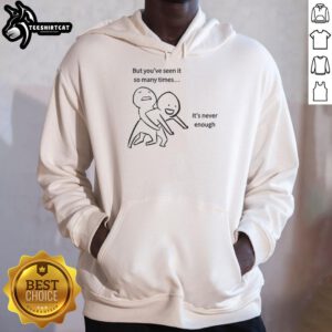 Person wearing a 'Nice But You've Seen It So Many Times It's Never Enough' meme hoodie, showcasing a trendy streetwear style.
