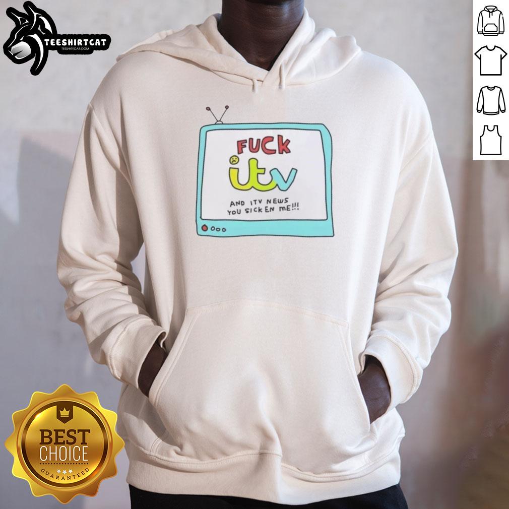 Nice Fuck It ITV and ITV News You Sicken Me hoodie with bold graphic design in a casual streetwear style.
