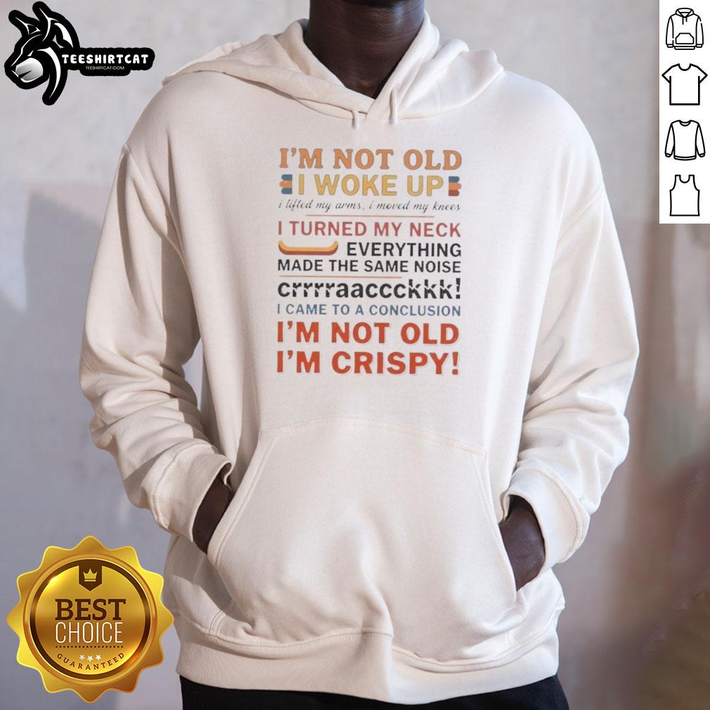 Funny hoodie design with 'Nice, I'm Not Old' text, featuring lifting arms and cracking neck graphics, ideal for humor lovers.