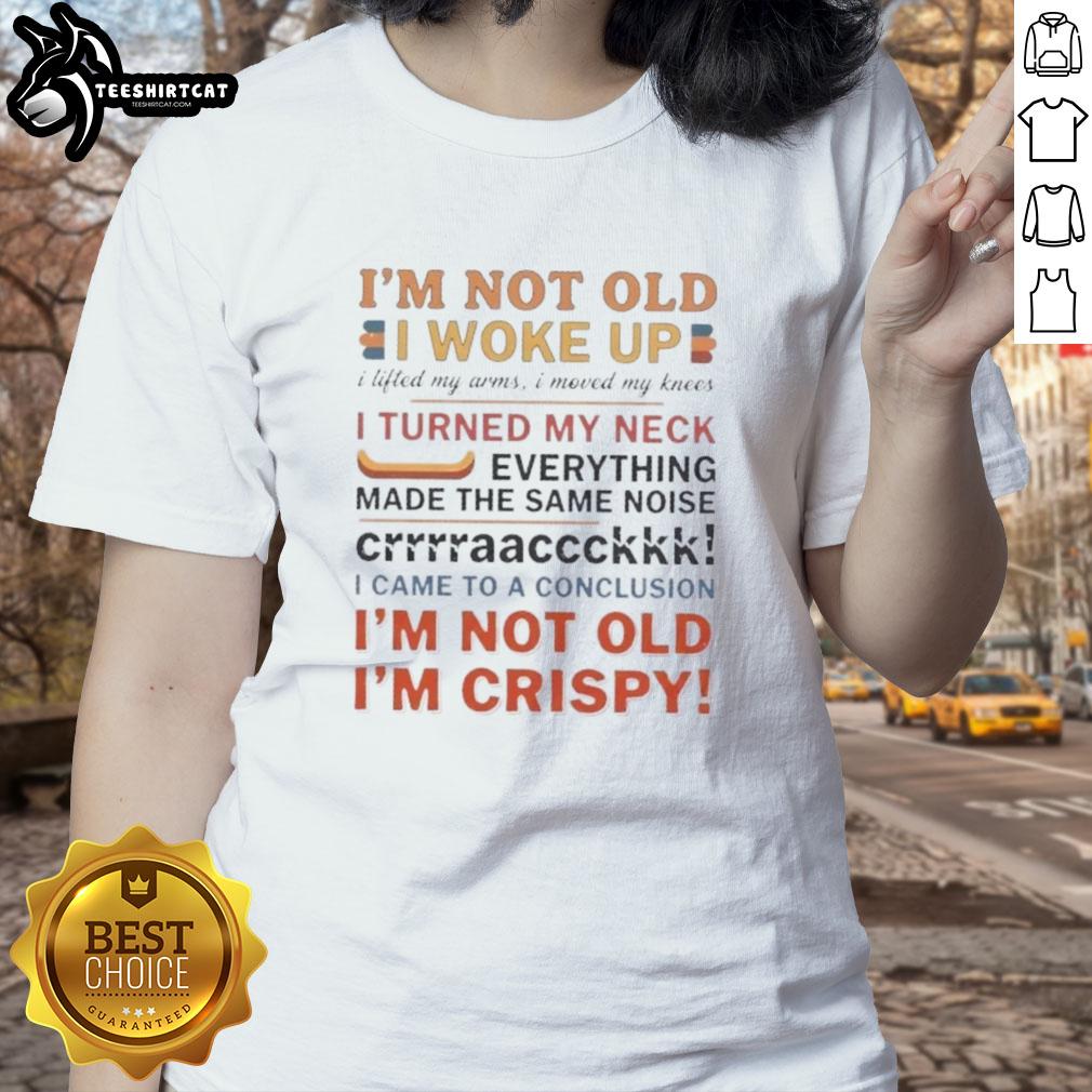 Funny ladies' tee design: 'Nice, I'm Not Old' with humorous graphics about waking up and cracking joints.