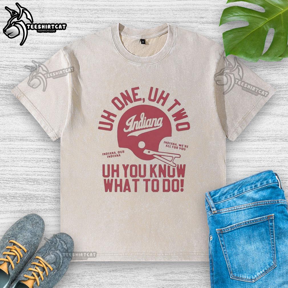 Nice Indiana Hoosiers Football Uh One Uh Two Uh You Know What To Do helmet design on a washed t-shirt.