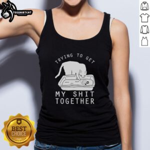 Alt Text: Woman wearing a 'Nice Trying To Get My Shit Together' tank top, showcasing casual style and motivation.