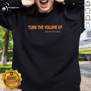 Alt Text: Zohran Mamdani Mayor sweatshirt featuring 'Turn the Volume Up' slogan, perfect for casual wear and political support.