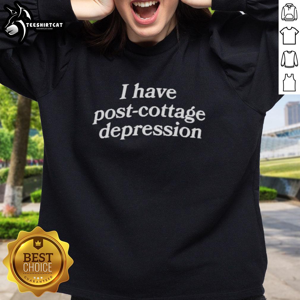 Alt Text: Official I Have Post Cottage Depression Sweatshirt in cozy fabric, perfect for casual style and mental health awareness.