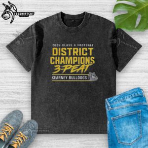 Official Kearney Bulldogs 2025 Glass 4 Football District Champs 3-Peat Washed T-Shirt showcasing team pride and victory.