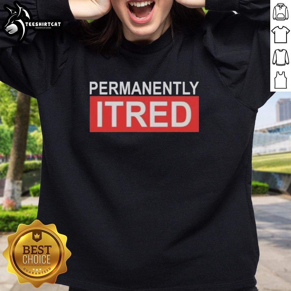 Official Permanently Tired Sweatshirt featuring a cozy design, perfect for casual wear and expressing your laid-back attitude.