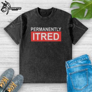 Alt Text: Official Permanently Tired Washed T-Shirt featuring a relaxed fit and soft fabric, perfect for casual wear.
