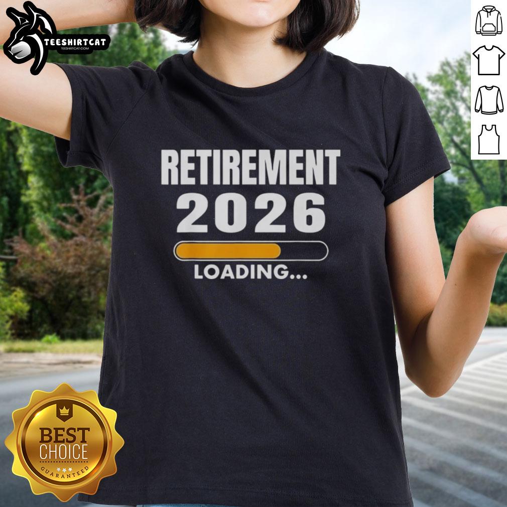 Official Retirement 2026 Loading Ladies Tee featuring a stylish design for celebrating upcoming retirement milestones.
