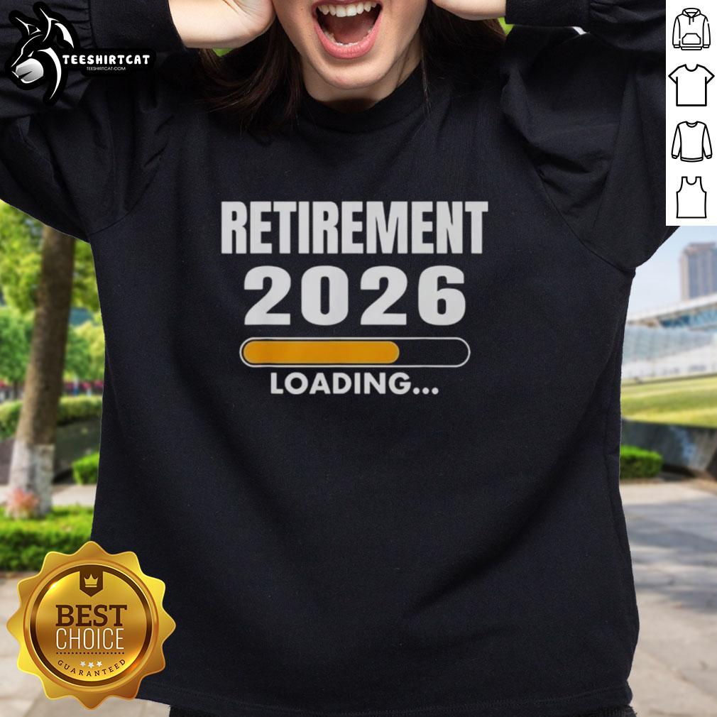 Official Retirement 2026 Loading Sweatshirt featuring a stylish design, perfect for celebrating future retirement plans.