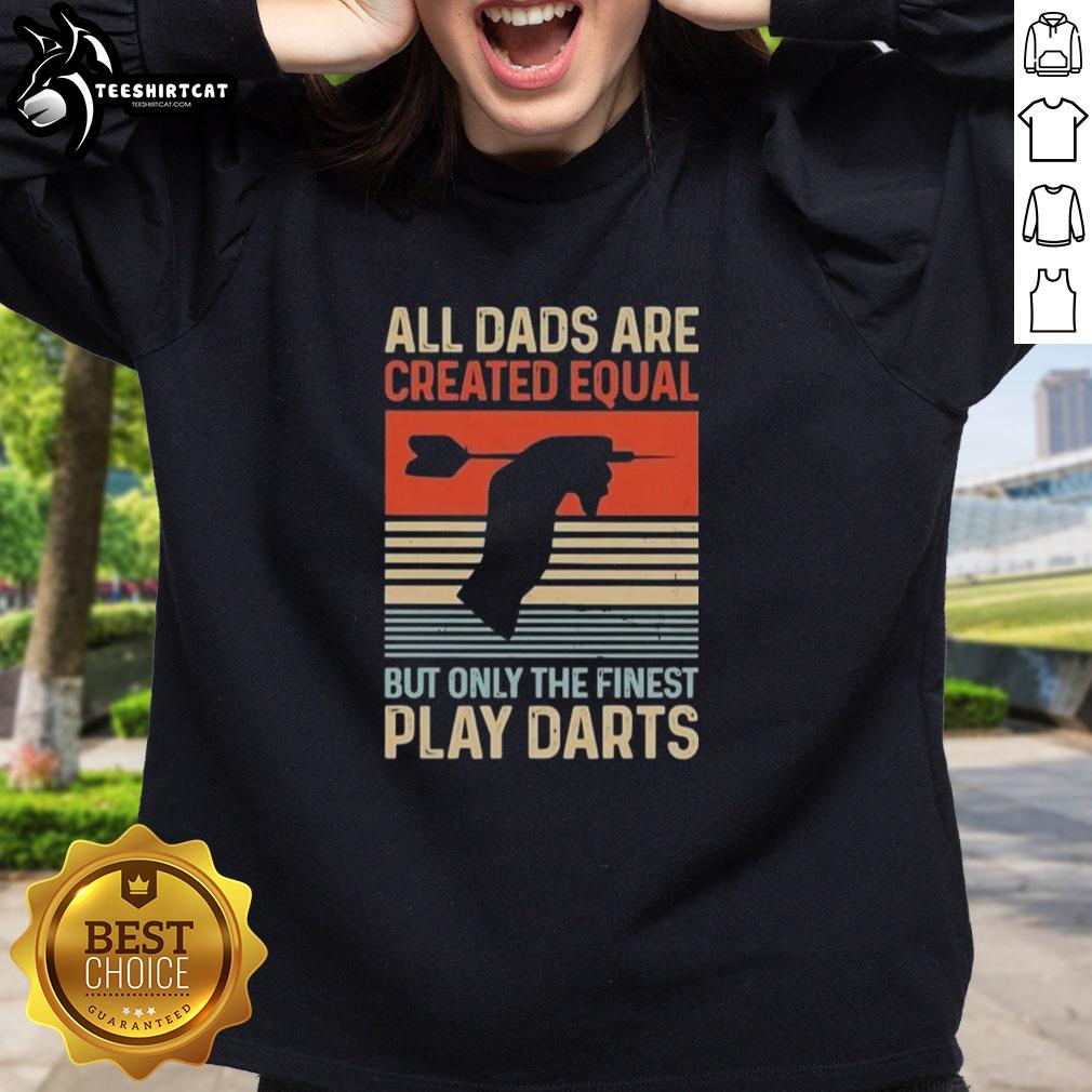 Alt Text: Vintage sweatshirt featuring 'All Dads Are Created Equal But Only The Finest Play Darts' design, perfect for dart-loving fathers.