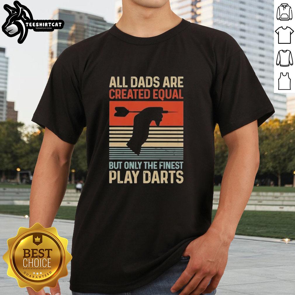 Alt Text: Original All Dads Are Created Equal But Only The Finest Play Darts Vintage T-Shirt design featuring dartboard graphics.