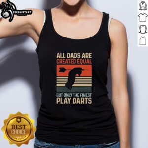 Vintage tank top featuring 'All Dads Are Created Equal But Only The Finest Play Darts' design, perfect for dart-loving dads.