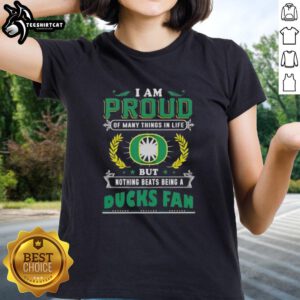 Original I Am Proud Of Many Things In Life But Nothing Beats Being A Oregon Ducks Fan Ladies Tee in green and yellow.