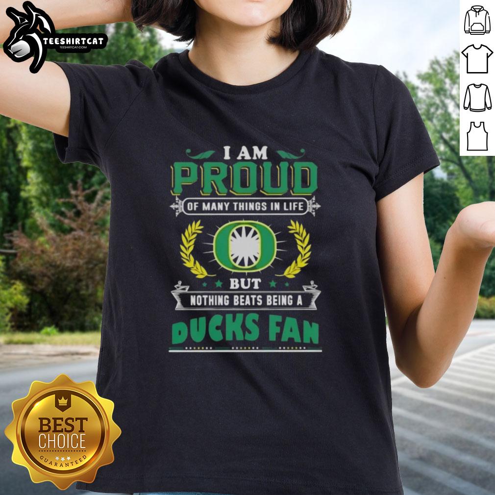 Original I Am Proud Of Many Things In Life But Nothing Beats Being A Oregon Ducks Fan Ladies Tee in green and yellow.