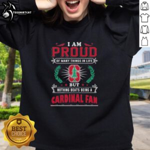 Alt Text: Stanford Cardinal fan sweatshirt featuring 'I Am Proud Of Many Things In Life' slogan, perfect for showing team spirit.