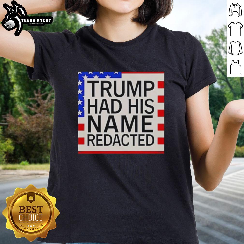 Original Trump Had His Name Redacted Ladies Tee featuring a stylish design perfect for Trump supporters.